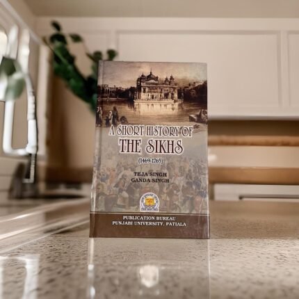 A Short History of The Sikhs (1469-1765) by: Ganda Singh (Dr.) , Teja Singh